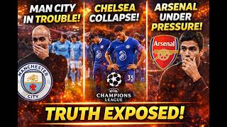 Champions League Truth: Man City Trouble, Chelsea Collapse & Arsenal Pressure!