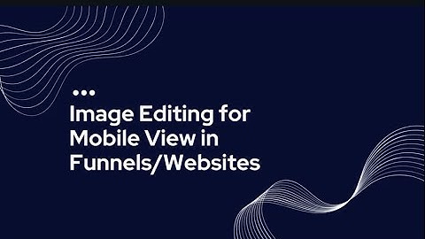 New Feature Image Editing for Mobile View in Funnels  Websites