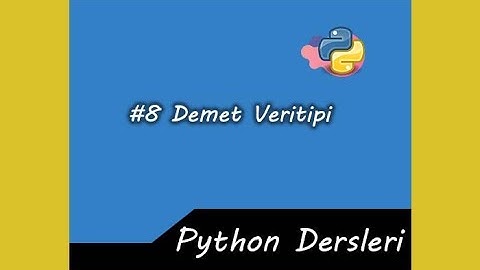 PYTHON DERSLERİ #8 (Demet Veri Tipi)