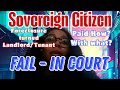 Sovereign Citizen Goes From Foreclosure To Eviction Fail In Court
