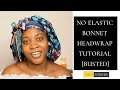 NO ELASTIC HEADWRAP/BONNET CAP TUTORIAL [BUSTED] | REVERSIBLE ANKARA-SATIN BONNET/CAP