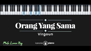 Orang Yang Sama – Virgoun (KARAOKE PIANO - MALE LOWER KEY)
