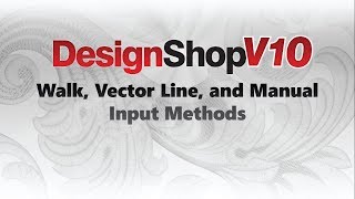 DesignShop V10 ~ Walk, Vector Line, and Manual Input Methods