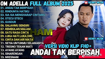 OM ADELLA FULL ALBUM ANDAI TAK BERPISAH - RINDUNYA HATIKU - SIA SIA MENGHARAP CINTAMU TERBARU 2025