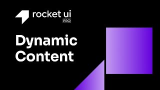 Rocket UI Pro | Dynamic Content