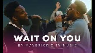 Best Of Maverick City Music Wait | Wait On You | new elevation worship song