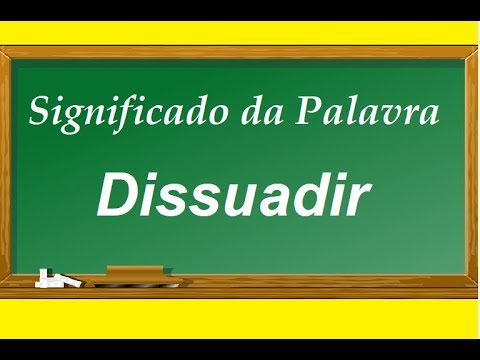 Vídeo: O que significa dissuadir alguém?