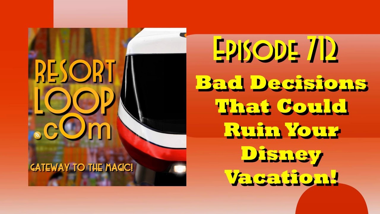 Bad Decisions That Could Ruin Your Disney Vacation! [Ep. 712]