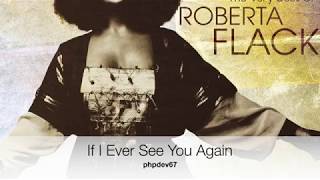 Watch Roberta Flack If I Ever See You Again video