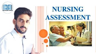 Nursing Assessment ! Nursing Process ! Types of Nursing Assessment ! Techniques of Assessment !