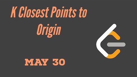 K Closest Points to Origin - Day 30 May LeetCode Challenge | C++ | Explanation and Solution