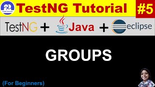 TestNG Tutorial |Eclipse |Java |Practical Demo # Session - 05 # TestNG Groups