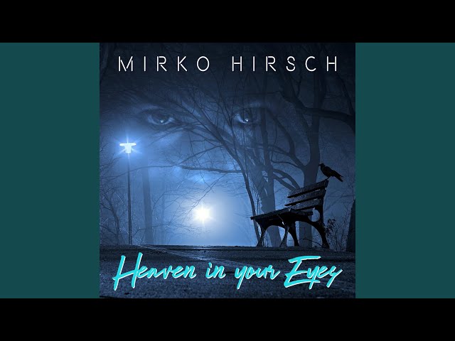 Mirko Hirsch - Heaven In Your Eyes