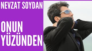 Nevzat Soydan ONUN YÜZÜNDEN HD  YENİ Resimi