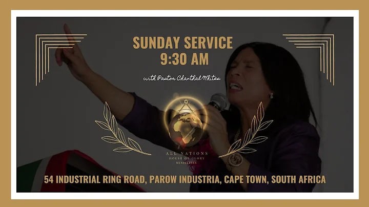 Ps Chanthal Whites | All Nations HOGM | Sunday Ser...