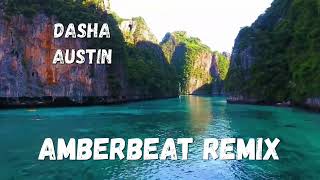 Dasha  - Austin (AmberBeat Remix)
