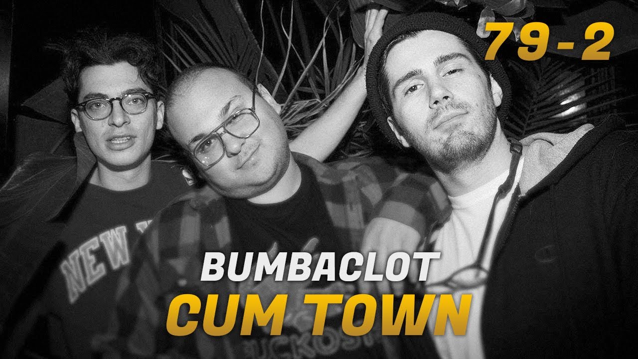 Cum Town - Ep. 79.2 - Bumbaclot