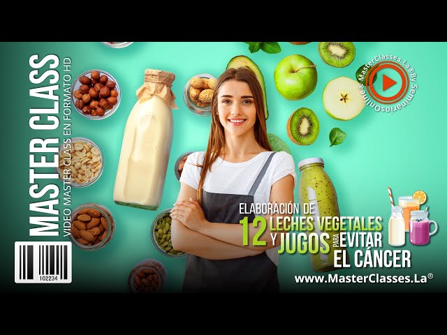 Elaboración de 12 Leches Vegetales y Jugos Para Evitar el Cáncer