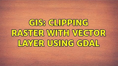 GIS: Clipping raster with vector layer using GDAL (3 Solutions!!)