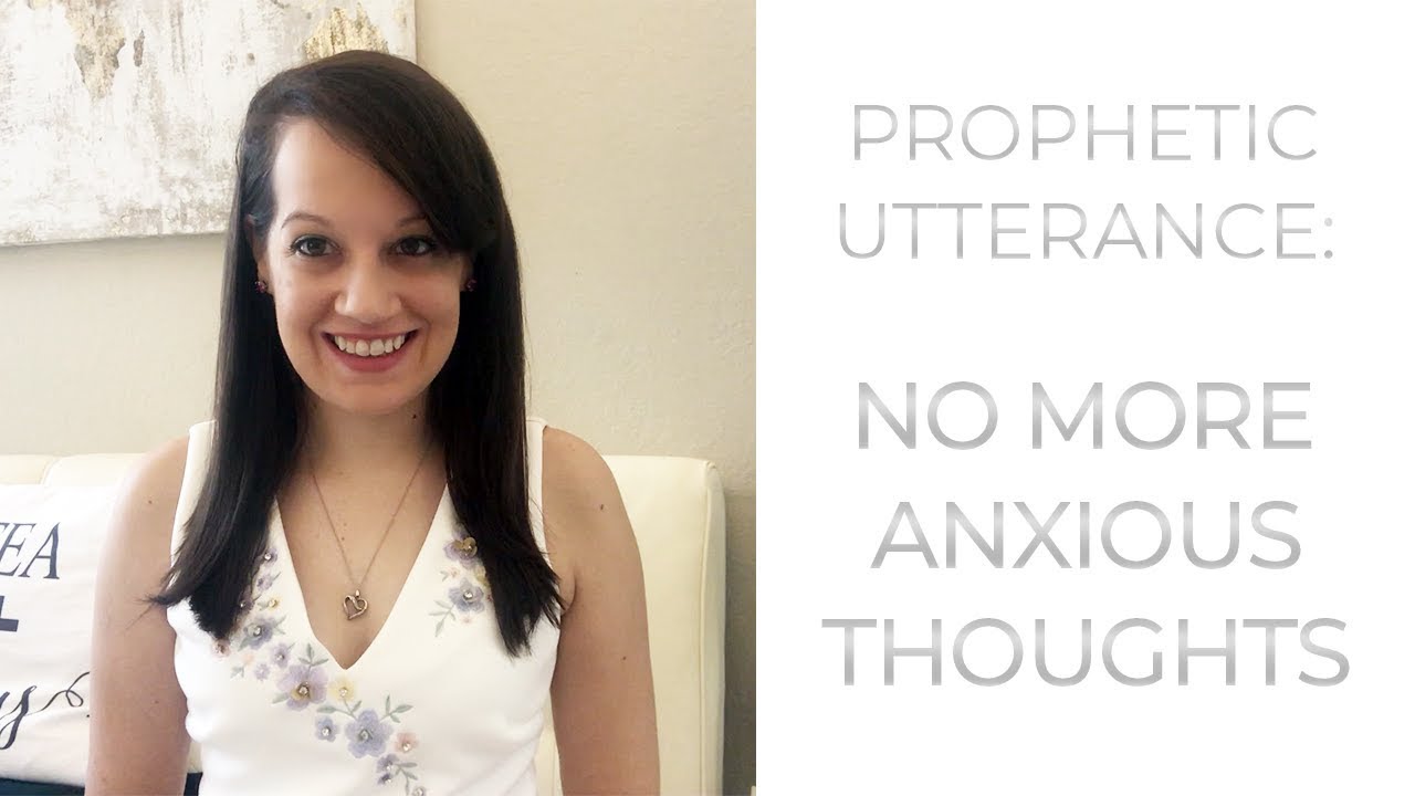 Prophetic Utterance: No more anxious thoughts