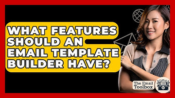 What Features Should An Email Template Builder Have? - TheEmailToolbox.com