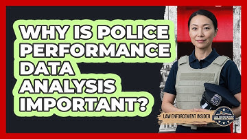 Why Is Police Performance Data Analysis Important?