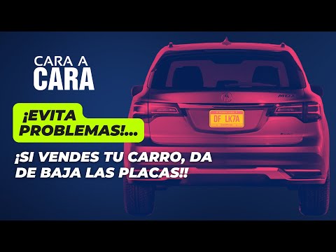 Placas que no se dan de baja ¿qué pasa? | Cara a Cara