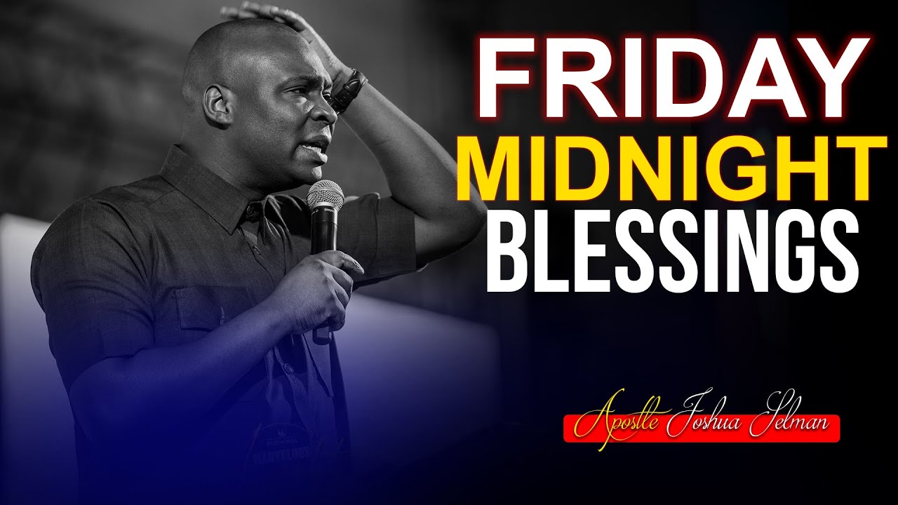 Friday Midnight Blessings, 11th February 2022 Apostle Joshua Selman