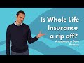 Is whole life insurance a rip off a response to dave ramsey