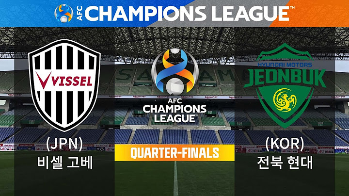 [AFC 챔피언스리그] 비셀 고베 VS 전북 현대 - 8강