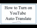 How to Auto-Translate Videos in YouTube - YouTube