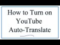 YouTube Auto-Translate and Subtitles