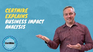 CertMike Explains Business Impact Analysis