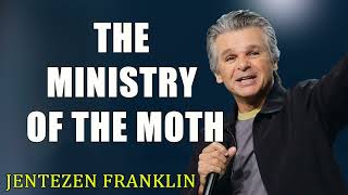 The Ministry of the Moth  with Jentezen Franklin