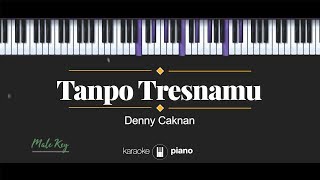 Tanpo Tresnamu (MALE KEY) Denny Caknan (KARAOKE PIANO)