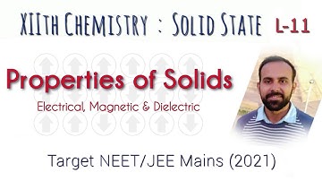 Solid State || L-11 || Properties of Solids || Electrical, Magnetic, Dielectric || JEE || NEET