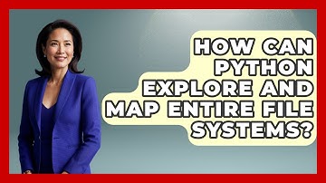 How Can Python Explore And Map Entire File Systems? - Python Code School