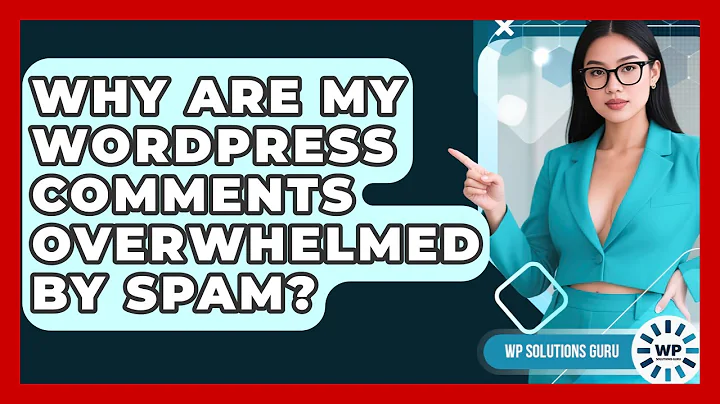 Why Are My WordPress Comments Overwhelmed By Spam? - WP Solutions Guru