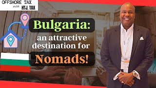 [ Offshore Tax ] Bulgaria an attractive destination for Nomads!