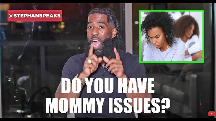 Do You Have MOMMY Issues? | Stephan Speaks