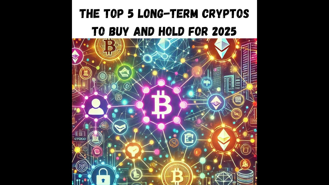 The Top 5 Long-Term Cryptos to Buy and Hold in 2025 - YouTube