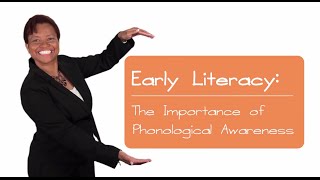Early Literacy: Phonological Awareness