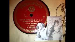 Video thumbnail of "Claire Waldoff singt: Einmal lebt man nur (Aufnahme 1928, Berlin)"