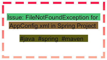 Issue: FileNotFoundException for AppConfig.xml in Spring Project