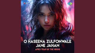 O Haseena Zulfonwale Jane Jahan Afro Trap