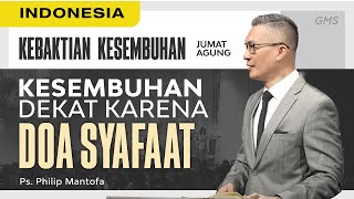 Jumat Agung | Kebaktian Kesembuhan : Kesembuhan Dekat karena Doa Syafaat (Official Philip Mantofa)