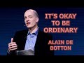 Everyday Philosophy by Alain de Botton: How much more do you need to be happy? Is Meritocracy good?