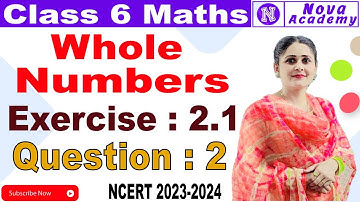 Q 2 - Exercise 2.1 || Whole Numbers - Chapter 2 - Class 6th NCERT Math