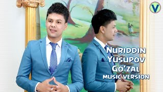 Nuriddin Yusupov - Go'zal | Нуриддин Юсупов - Гузал (music version) 2017