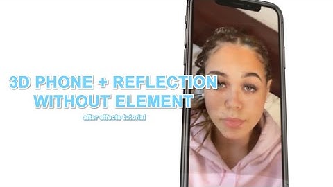 3D phone + reflection without element 3d | after effects